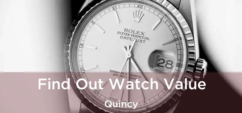  Find Out Watch Value Quincy