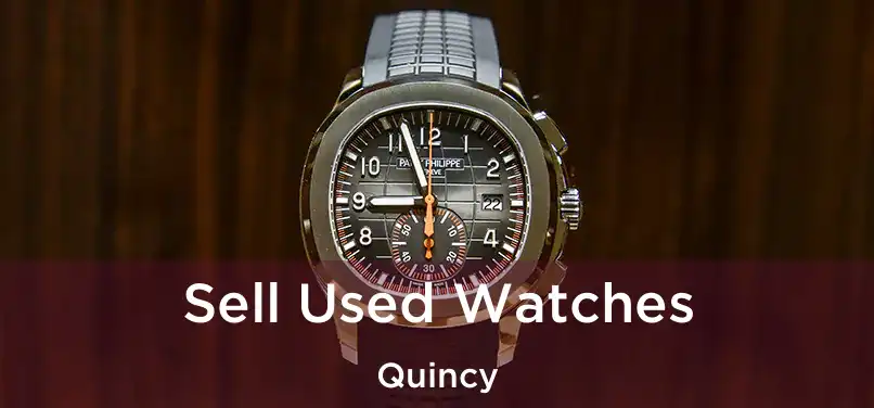  Sell Used Watches Quincy