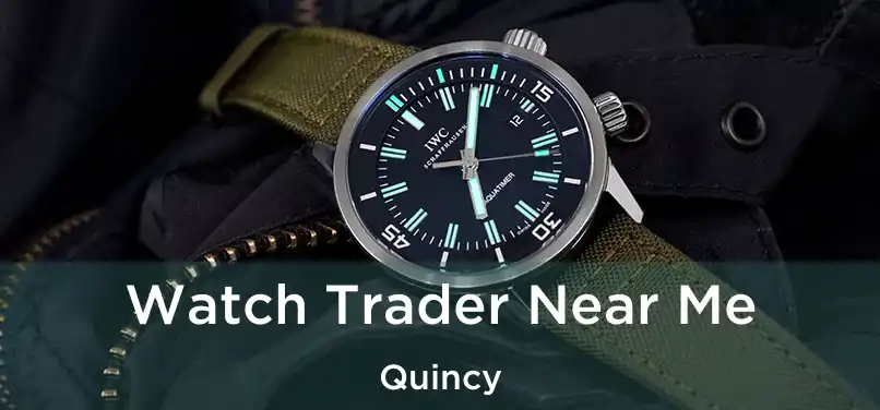  Watch Trader Near Me Quincy
