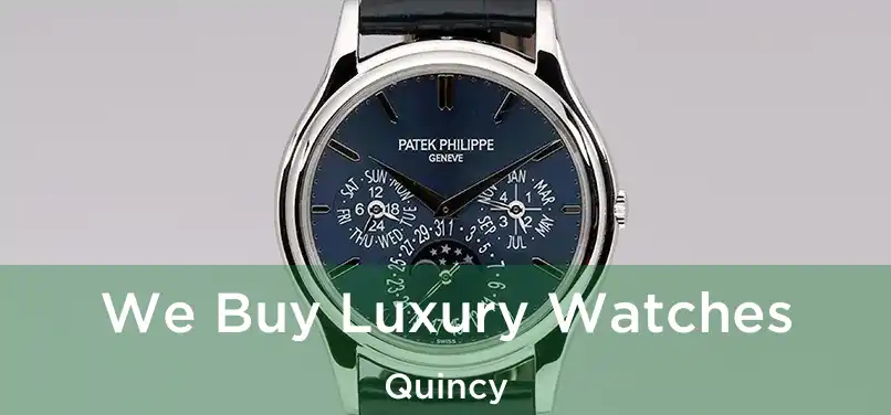  We Buy Luxury Watches Quincy